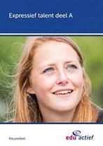 Keuzedeel Expressief talent A 9789037243154, Verzenden, Gelezen