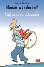 Hoezo... wonderen? : kijk eens in Lourdes 9789062570386, Boeken, Verzenden, Zo goed als nieuw, Patrick Theillier