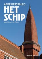 Arbeiderspaleis Het Schip 9789081439732, Boeken, Kunst en Cultuur | Architectuur, Zo goed als nieuw, Ton Heijdra, Richelle Wansing