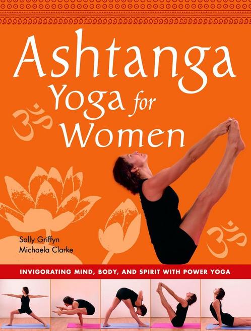 Ashtanga Yoga for Women - Michaela Clarke, Sally Griffyn - 9, Livres, Ésotérisme & Spiritualité, Envoi