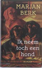Ik neem toch een hond 9789045067773 Marjan Berk, Verzenden, Zo goed als nieuw, Marjan Berk