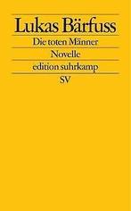 Die toten Männer: Novelle (edition suhrkamp)  Lukas B..., Gelezen, Lukas Bärfuss, Verzenden