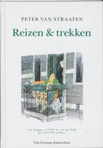 Reizen en trekken 9789060129043 Peter van Straaten, Boeken, Verzenden, Gelezen, Peter van Straaten