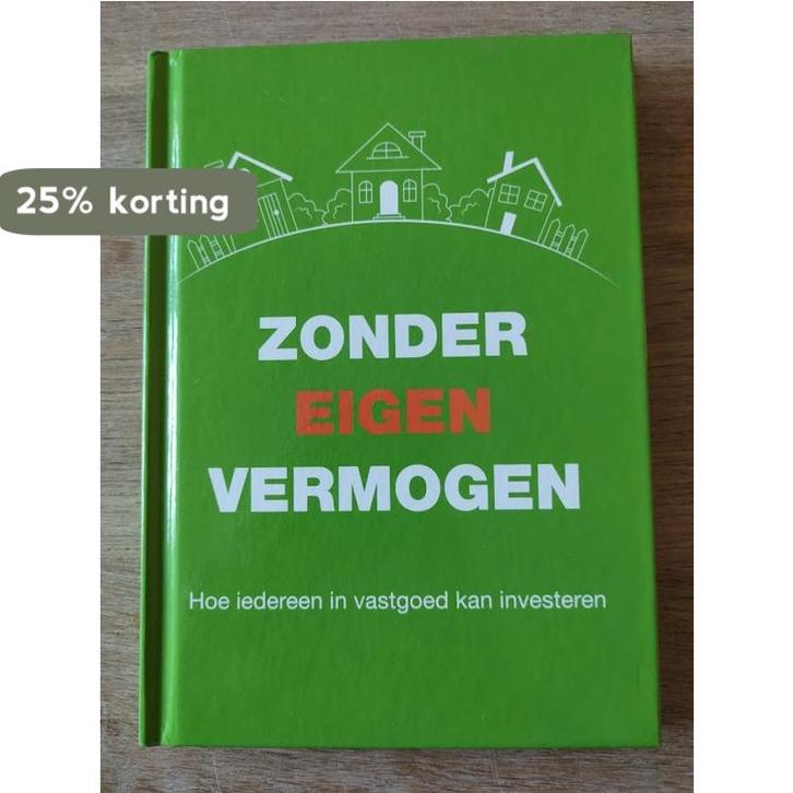 Zonder eigen vermogen - hoe iedereen in vastgoed kan, Boeken, Economie, Management en Marketing, Zo goed als nieuw, Verzenden