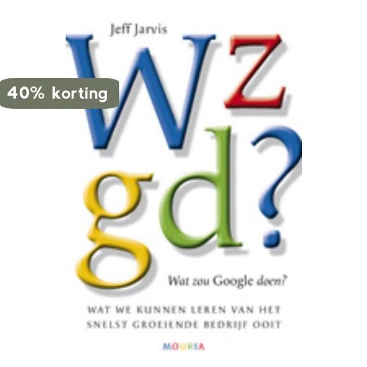 Wat zou Google doen? 9789045800691 Jeff Jarvis, Livres, Économie, Management & Marketing, Envoi