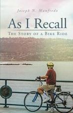 As I Recall: The Story of a Bike Ride. Manfredo, N.   New., Manfredo, Joseph N., Zo goed als nieuw, Verzenden