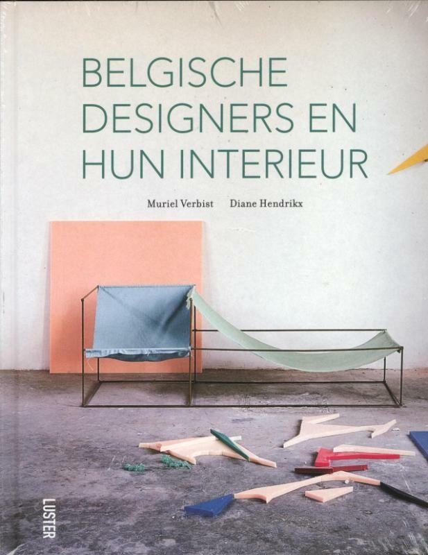 Belgische designers en hun interieur 9789460580833, Boeken, Kunst en Cultuur | Beeldend, Zo goed als nieuw, Verzenden