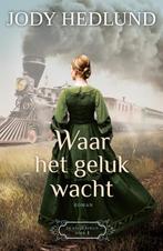 Waar het geluk wacht / De kindertrein / 1 9789029727587, Boeken, Verzenden, Gelezen, Jody Hedlund