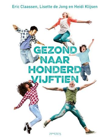 Gezond naar honderdvijftien 9789044642216 Eric Claassen, Verzenden, Eric Claassen