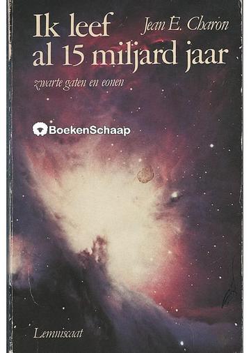 Ik leef al 15 miljard jaar 9789060695562 Charon, Verzenden, Charon