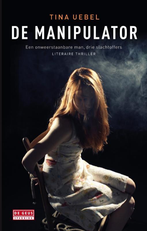 De manipulator 9789044517316 Tina Uebel, Boeken, Thrillers, Zo goed als nieuw, Verzenden