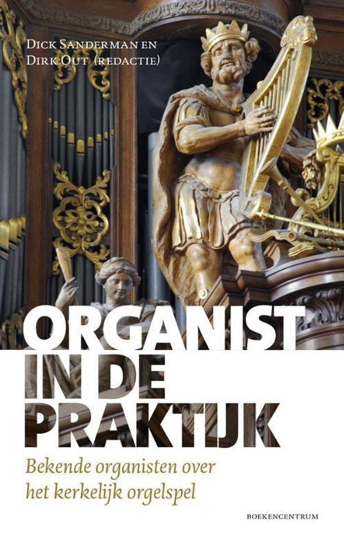 Organist in de praktijk 9789023928331, Boeken, Muziek, Zo goed als nieuw, Verzenden