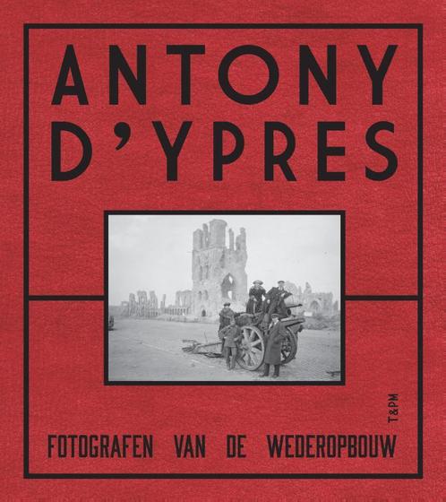 Anthony dYpres. Fotografen van de wederopbouw 9789490880286, Livres, Art & Culture | Photographie & Design, Envoi