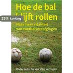 Hoe de bal blijft rollen 9789088505225, Boeken, Verzenden, Zo goed als nieuw