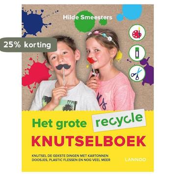 Het grote recycle knutselboek 9789401438773 Hilde Smeesters, Verzenden, Hilde Smeesters