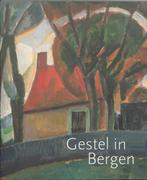 Gestel in Bergen 9789040086946 Museum Kranenburgh, Boeken, Kunst en Cultuur | Beeldend, Verzenden, Gelezen, Museum Kranenburgh
