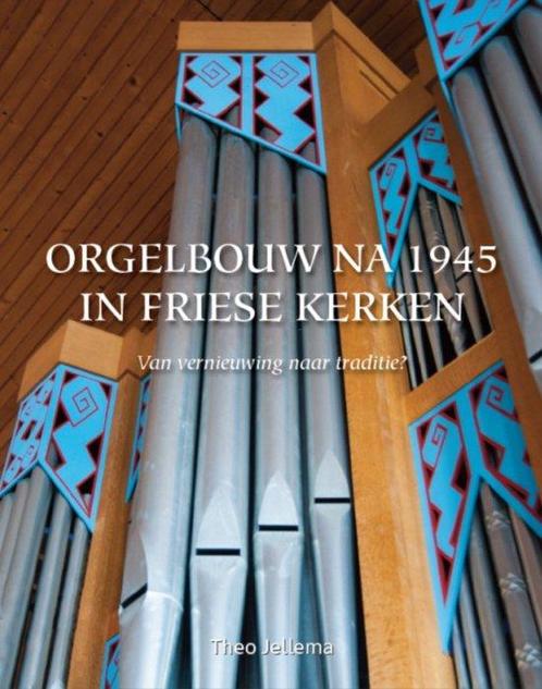 Orgelbouw na 1945 in Friese kerken 9789082710403, Boeken, Reisgidsen, Zo goed als nieuw, Verzenden
