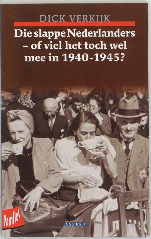 DIE SLAPPE NEDERLANDERS OF VIEL HET TOCH 9789059110304, Boeken, Geschiedenis | Wereld, Zo goed als nieuw, Verzenden