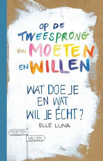 Op de tweesprong van moeten en willen 9789400507593, Verzenden, Elle Luna
