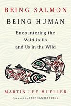 Being Salmon, Being Human 9781603587457 Martin Lee Mueller, Verzenden, Gelezen, Martin Lee Mueller