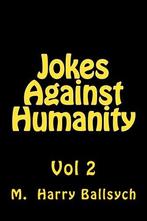 Jokes Against Humanity 2, Ballsych, M. Harry, M Harry Ballsych, Verzenden