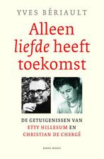 Alleen liefde heeft toekomst 9789089723567 Yves Bériault, Boeken, Verzenden, Zo goed als nieuw, Yves Bériault