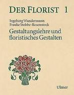 Der Florist 1. Gestaltungslehre und floristisches...  Book, Gelezen, Verzenden
