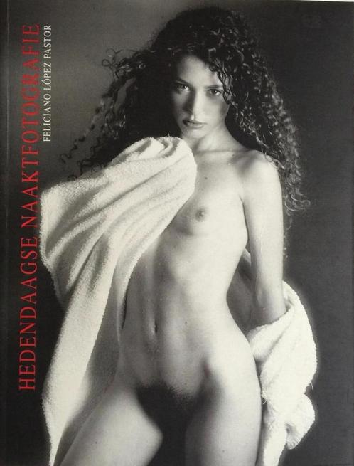 Hedendaagse naaktfotografie 9789072267665 Feliciano Lopez, Boeken, Kunst en Cultuur | Fotografie en Design, Zo goed als nieuw