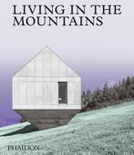 Living in the Mountains 9781838660840 Phaidon Editors, Verzenden, Zo goed als nieuw, Phaidon Editors