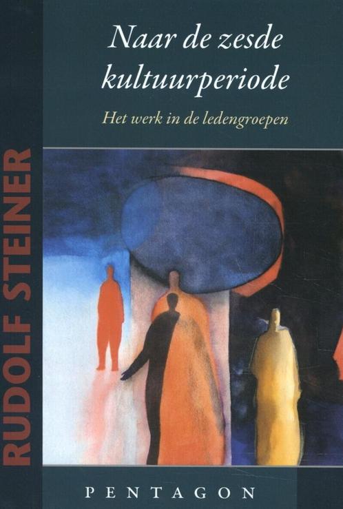 Naar de zesde kultuurperiode 9789492462183 Rudolf Steiner, Boeken, Politiek en Maatschappij, Zo goed als nieuw, Verzenden