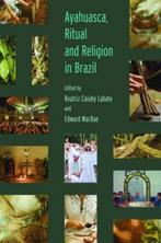 Ayahuasca, Ritual and Religion in Brazil 9781845536794, Beatriz Caiuby Labate, Edward Macrae, Verzenden