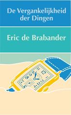 De vergankelijkheid der dingen 9789062657506, Verzenden, Gelezen, Eric C. de Brabander