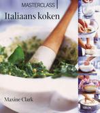 Masterclass Italiaans koken 9789043905152 M. Clark, Boeken, Verzenden, Gelezen, M. Clark