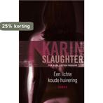 Een lichte koude huivering / Grant County / 3 9789023440703, Boeken, Verzenden, Gelezen, Karin Slaughter
