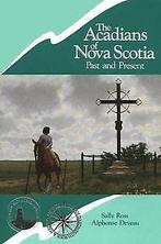 The Acadians of Nova Scotia: Past and Present  R...  Book, Ross, Sally, Deveau, Alphonse, Verzenden