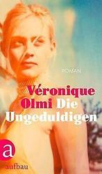 Die Ungeduldigen: Roman  Olmi, Véronique  Book, Verzenden, Véronique Olmi