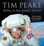 Hello, is this planet Earth? 9781780897158 Tim Peake, Verzenden, Tim Peake
