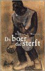 De boer die sterft / Davidsfonds/Literair 9789063065058, Verzenden, Zo goed als nieuw, Karel van de Woestijne