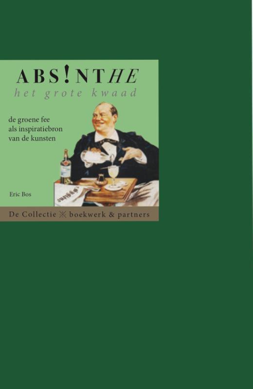 Absinthe. Het grote kwaad 9789054022831 Eric Bos, Livres, Art & Culture | Arts plastiques, Envoi