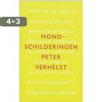 Mondschilderingen 9789044600957 Peter Verhelst, Boeken, Verzenden, Gelezen, Peter Verhelst