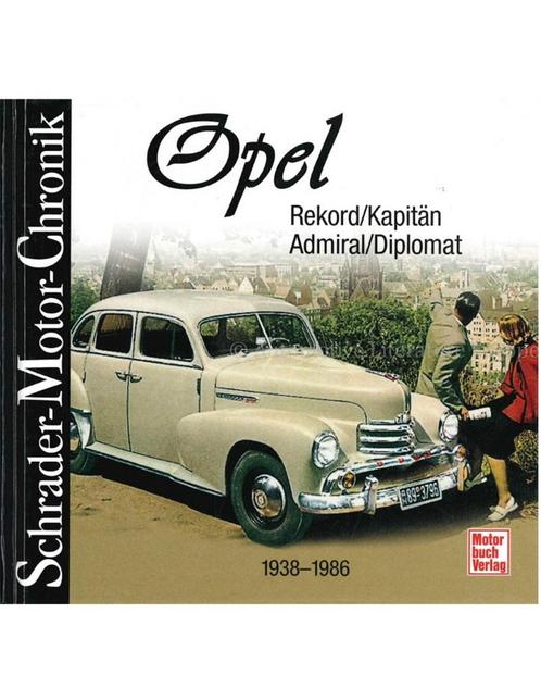 OPEL REKORD, KAPITÄN, ADMIRAL, DIPLOMAT 1938-1986, SCHRADER, Livres, Autos | Livres