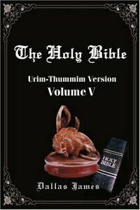 Holy Bible: Volume 5: Urim-Thummin Version. James, Dallas, Livres, Livres Autre, Envoi