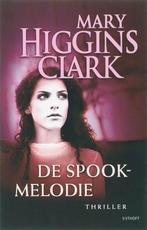 De spookmelodie 9789021800486 Mary Higgins Clark, Verzenden, Mary Higgins Clark