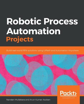 Robotic Process Automation Projects 9781839217357, Verzenden, Arun Kumar Asokan