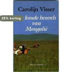 KOUDE HEUVELS VAN MONGOLIE 9789029029773 VISSER, Verzenden, Gelezen, VISSER