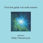 Over het geluk van oude zomers 9789462662179 Eddy Vaernewyck, Verzenden, Gelezen, Eddy Vaernewyck