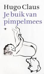 Je buik van pimpelmees 9789023477785 Hugo Claus, Boeken, Verzenden, Gelezen, Hugo Claus