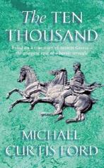 The Ten Thousand 9780752844855 Michael Curtis Ford, Verzenden, Gelezen, Michael Curtis Ford