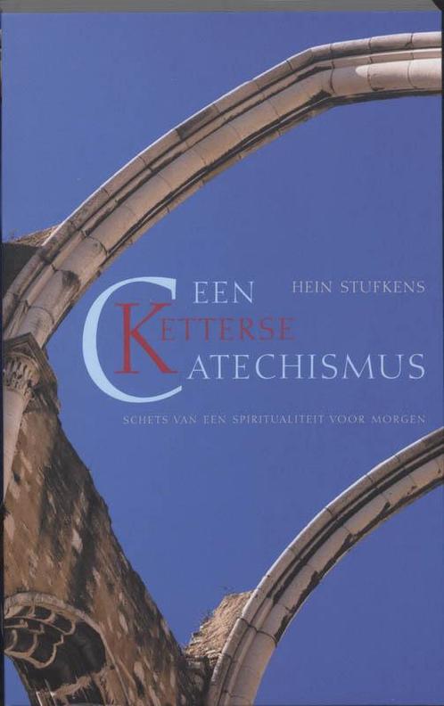 Een ketterse catechismus 9789025959074 H. Stufkens, Boeken, Esoterie en Spiritualiteit, Gelezen, Verzenden