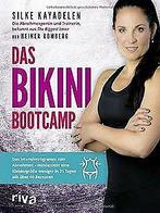 Das Bikini-Bootcamp: Das Intensivprogramm zum Abnehmen -..., Gelezen, Silke Kayadelen, Verzenden